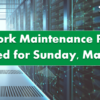 Network Maintenance Project Scheduled for Sunday, March 10th