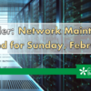 Reminder: Network Maintenance Scheduled for Sunday, February 6th