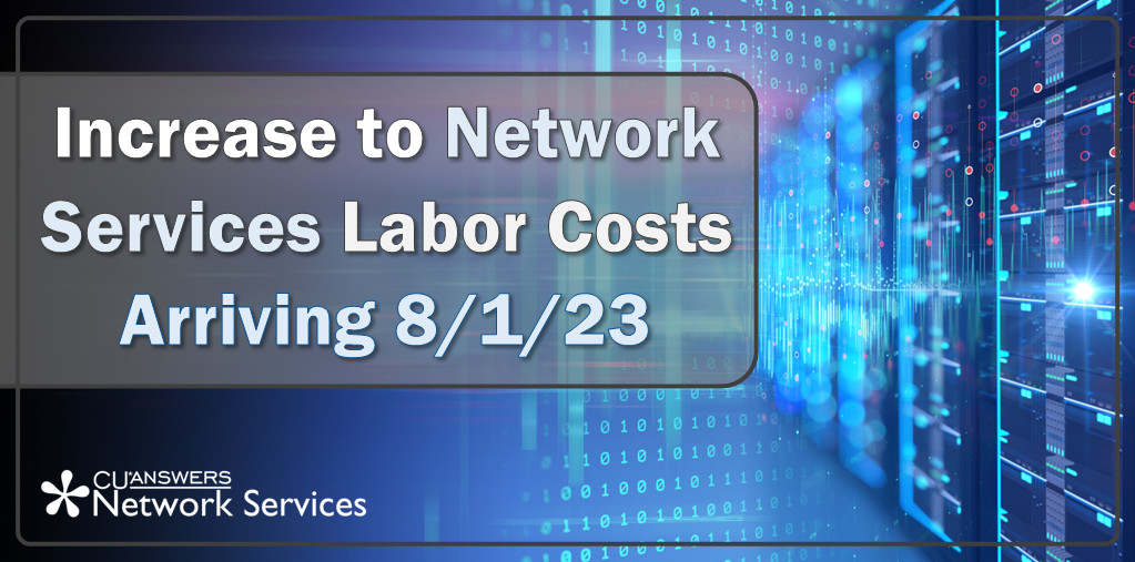 Increase to Network Services Labor Costs Arriving 8/1/23