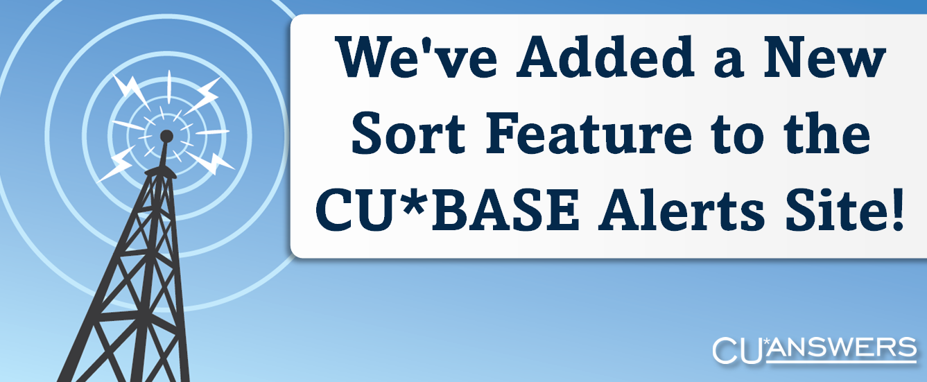 We've Added a New Sort Feature to the CU*BASE Alerts Site! CU*Answers