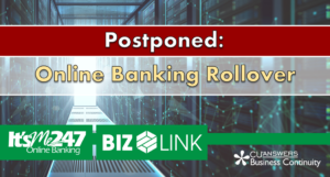 Postponed: Online Banking Rollover