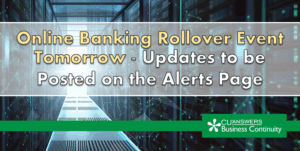 Online Banking Rollover Event Tomorrow – Updates to be Posted on Alerts Page