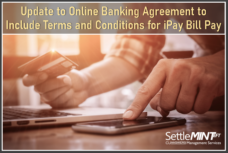 Update to Online Banking Agreement to Include Terms and Conditions for