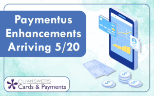 Paymentus Enhancements Arriving 5/20