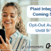 Plaid Integration Coming Soon!  Opt-Out Available Until 9/1/23