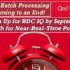 RDC Batch Processing is Coming to an End!  Sign Up by September 30th for RDC IQ for Near-Real-Time Posting