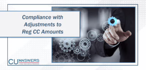 Compliance with Adjustments to Reg CC Amounts