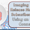 Imaging Solutions Release Management Subscribers: Are You Using an Encrypted Connection?