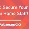 Resources to Secure Your Work from Home Staff!
