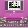 RevelTV Knows How Much Your Message Matters