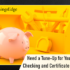 Need a Tune-Up for Your Savings, Checking and Certificate Products?