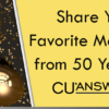 Share Your Favorite Memories from 50 Years of CU*Answers!