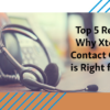 Top 5 Reasons Why Xtension Contact Center is Right for You