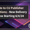 Update to CU Publisher Notifications – New Delivery Address Starting 6/4/24