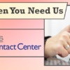 We’re Here When You Need Us – Solutions Contact Center