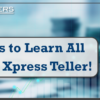 Join Us to Learn All About Xpress Teller!