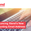 Announcing Xtend’s New Accounting Email Address