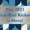 The 2021 Year-End Kickoff is Here!