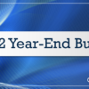 2022 Year-End Bulletin: Don’t Delay – Tax Form Handling Instructions Due Next Week!