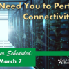 The Next HA Rollover is Coming March 7th – We Need You to Perform a Connectivity Test!