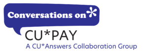Join a Conversation on CU*PAY – Help Shape the Future of Payment Processing