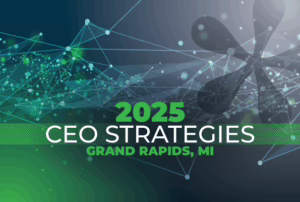 CEO Strategies Returns to Grand Rapids, MI – November 4th & 5th!