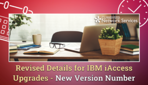 Revised Details for IBM iAccess Upgrades – New Version Number