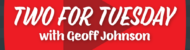 Two For Tuesday with Geoff Johnson Logo