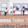 Xpress Teller 101: Workflow Controls